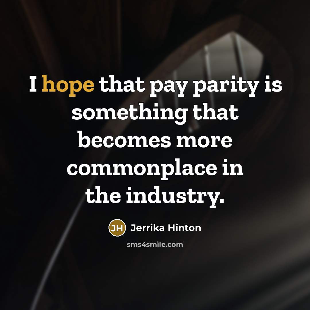 “I hope that pay parity is something that becomes more commonplace in the industry.” quote by Jerrika Hinton