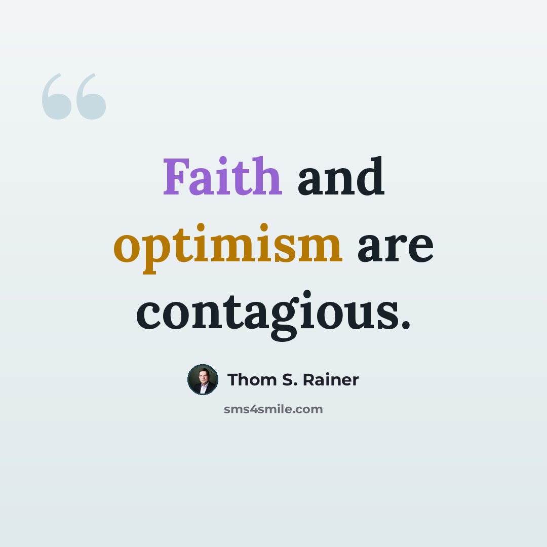 “Faith and optimism are contagious.” quote by Thom S. Rainer