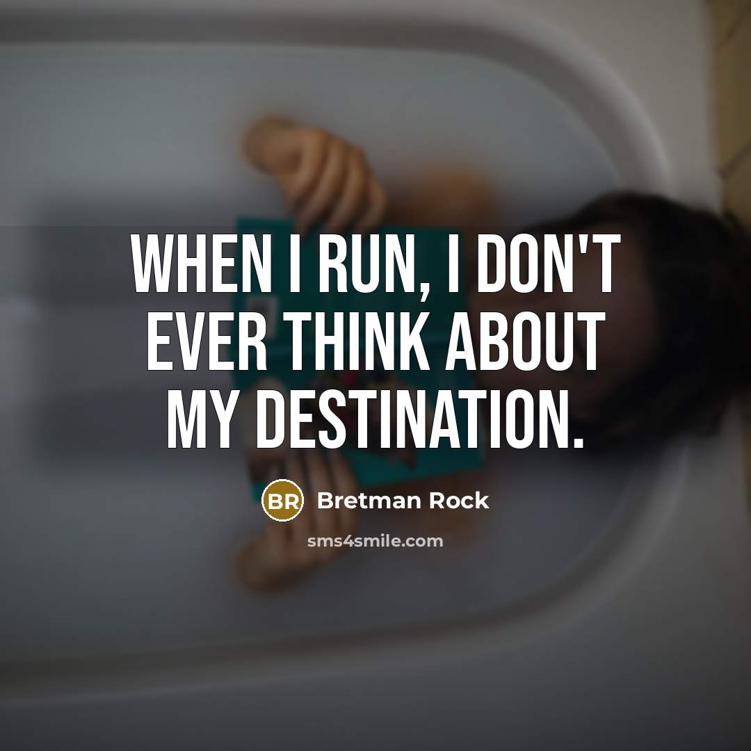 “When I run, I don't ever think about my destination.” quote by Bretman Rock