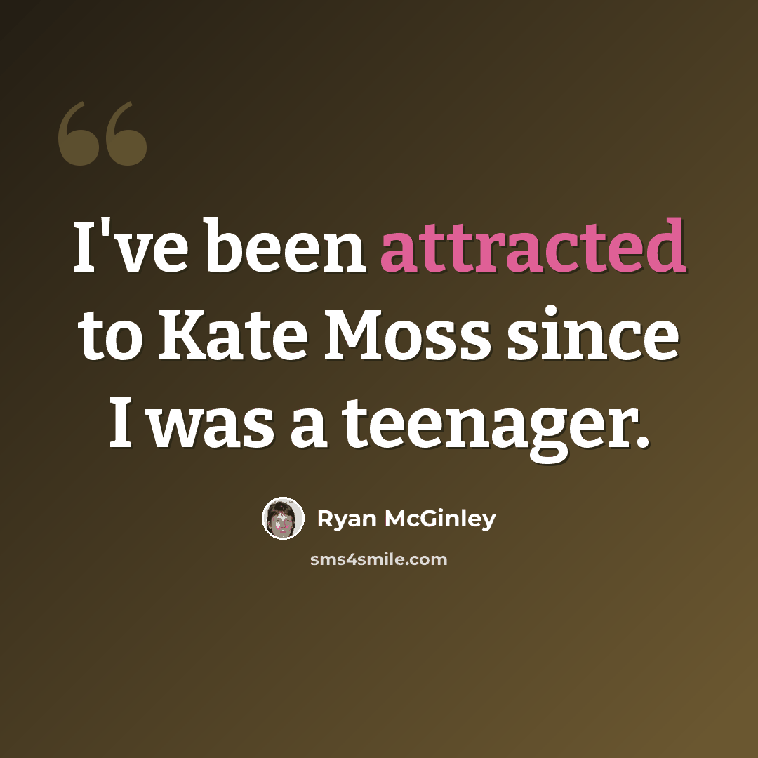 “I've been attracted to Kate Moss since I was a teenager.” quote by Ryan McGinley