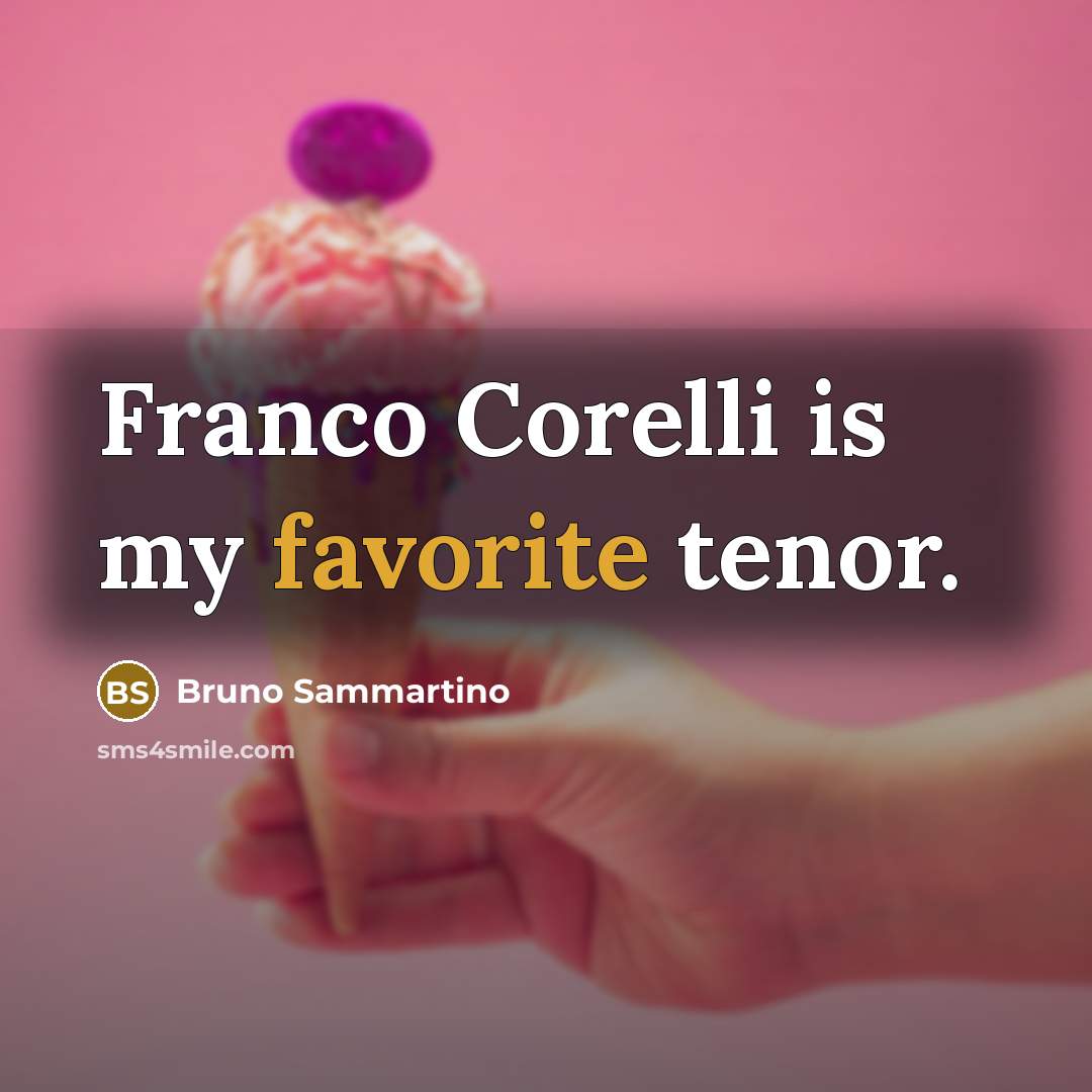 “Franco Corelli is my favorite tenor.” quote by Bruno Sammartino