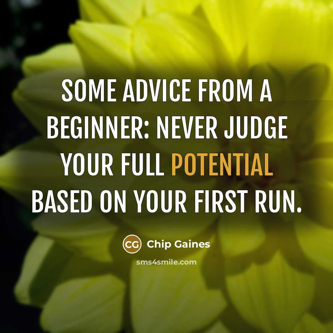 “Some advice from a beginner: never judge your full potential based on your first run.” quote by Chip Gaines