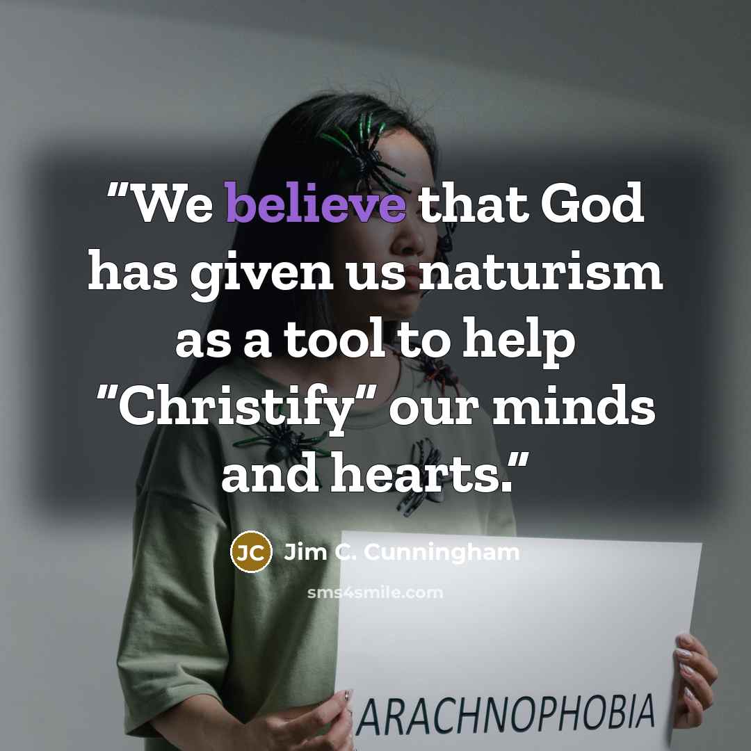 “We believe that God has given us naturism as a tool to help “Christify” our minds and hearts.” quote by Jim C. Cunningham