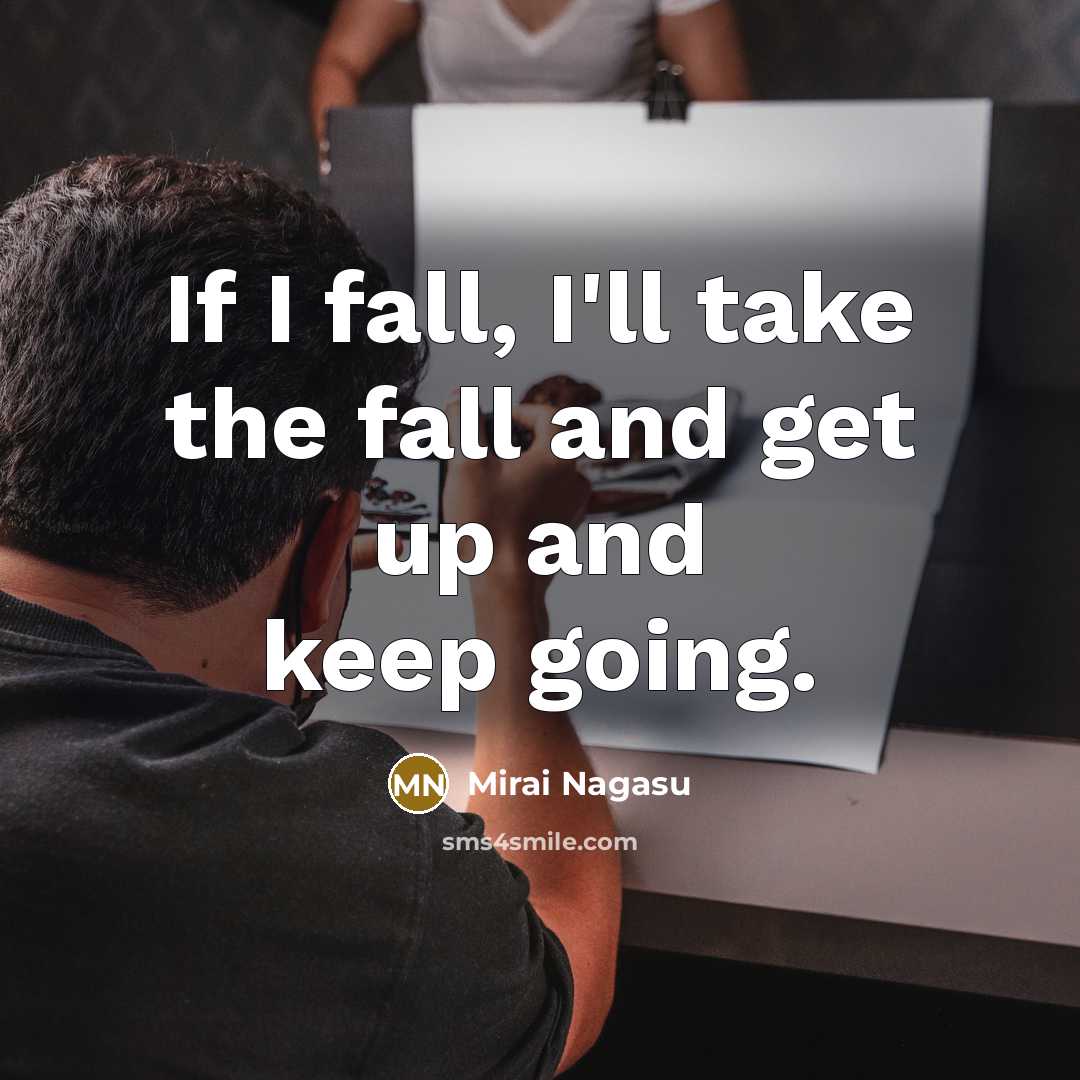 “If I fall, I'll take the fall and get up and keep going.” quote by Mirai Nagasu