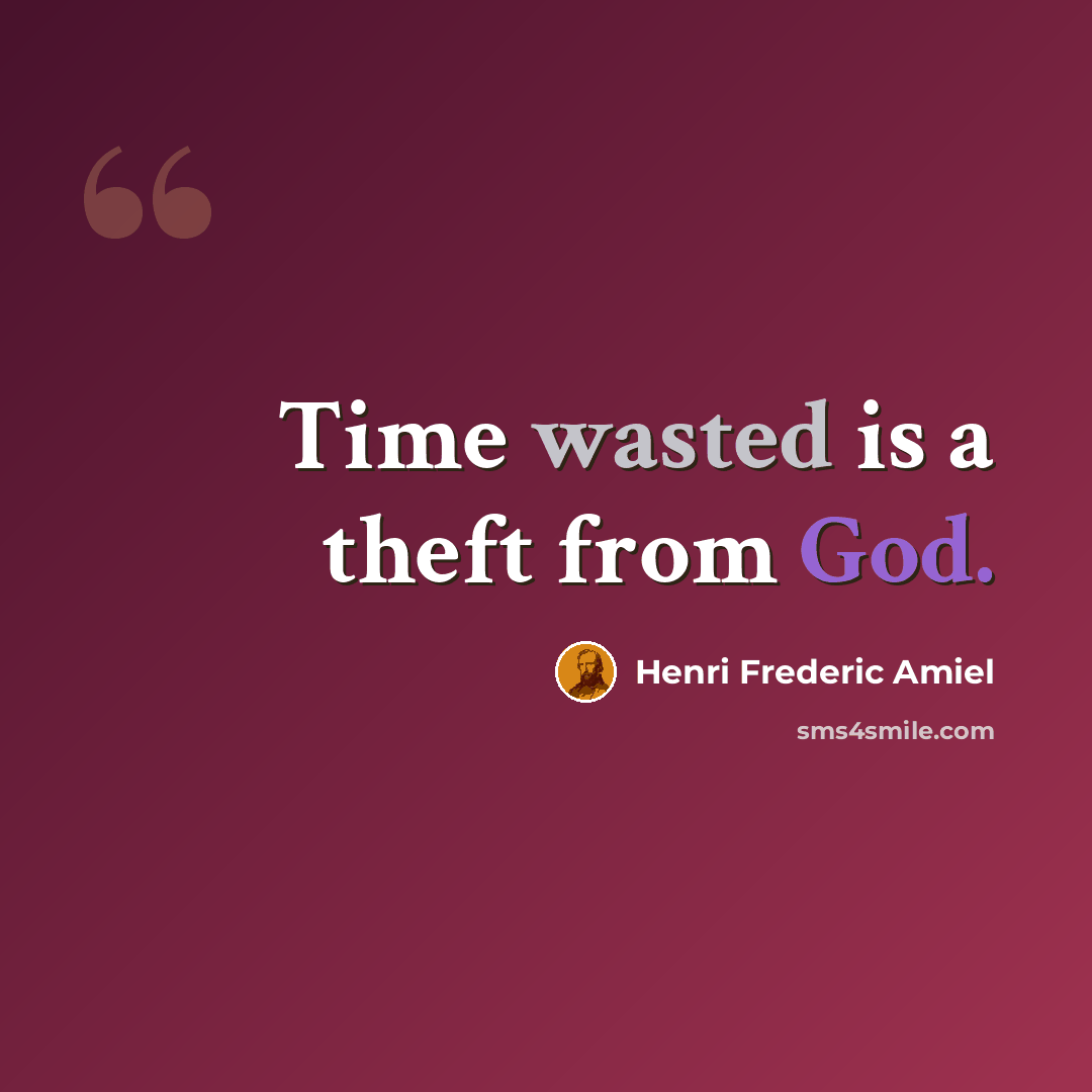“Time wasted is a theft from God.” quote by Henri Frederic Amiel