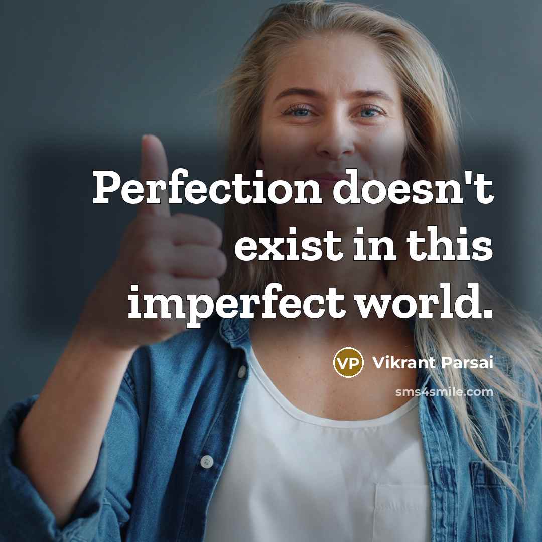 “Perfection doesn't exist in this imperfect world.” quote by Vikrant Parsai