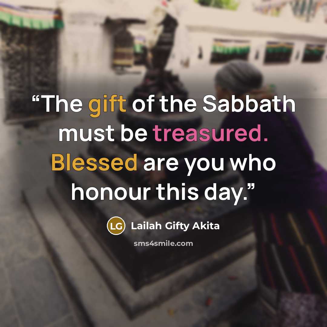 “The gift of the Sabbath must be treasured. Blessed are you who honour this day.” quote by Lailah Gifty Akita