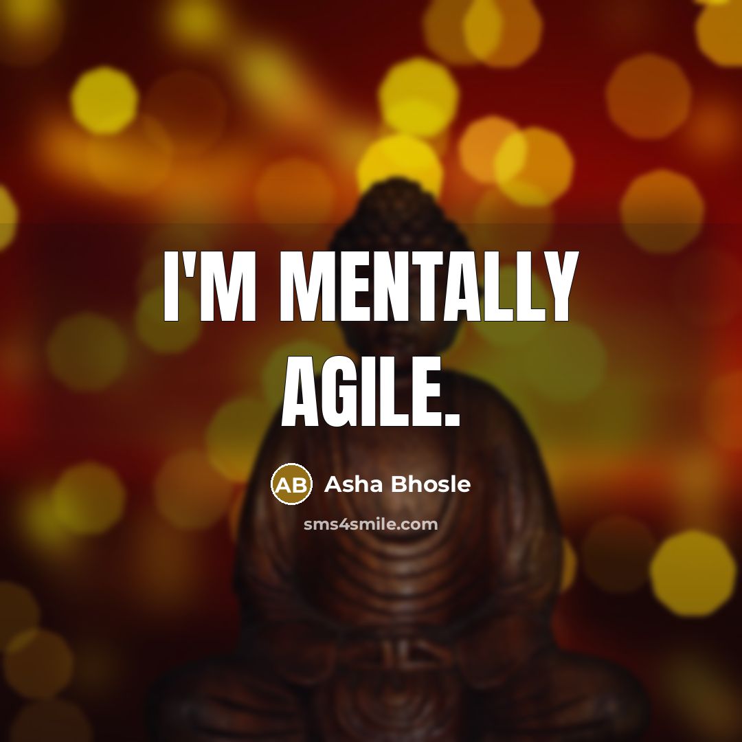 “I'm mentally agile.” quote by Asha Bhosle
