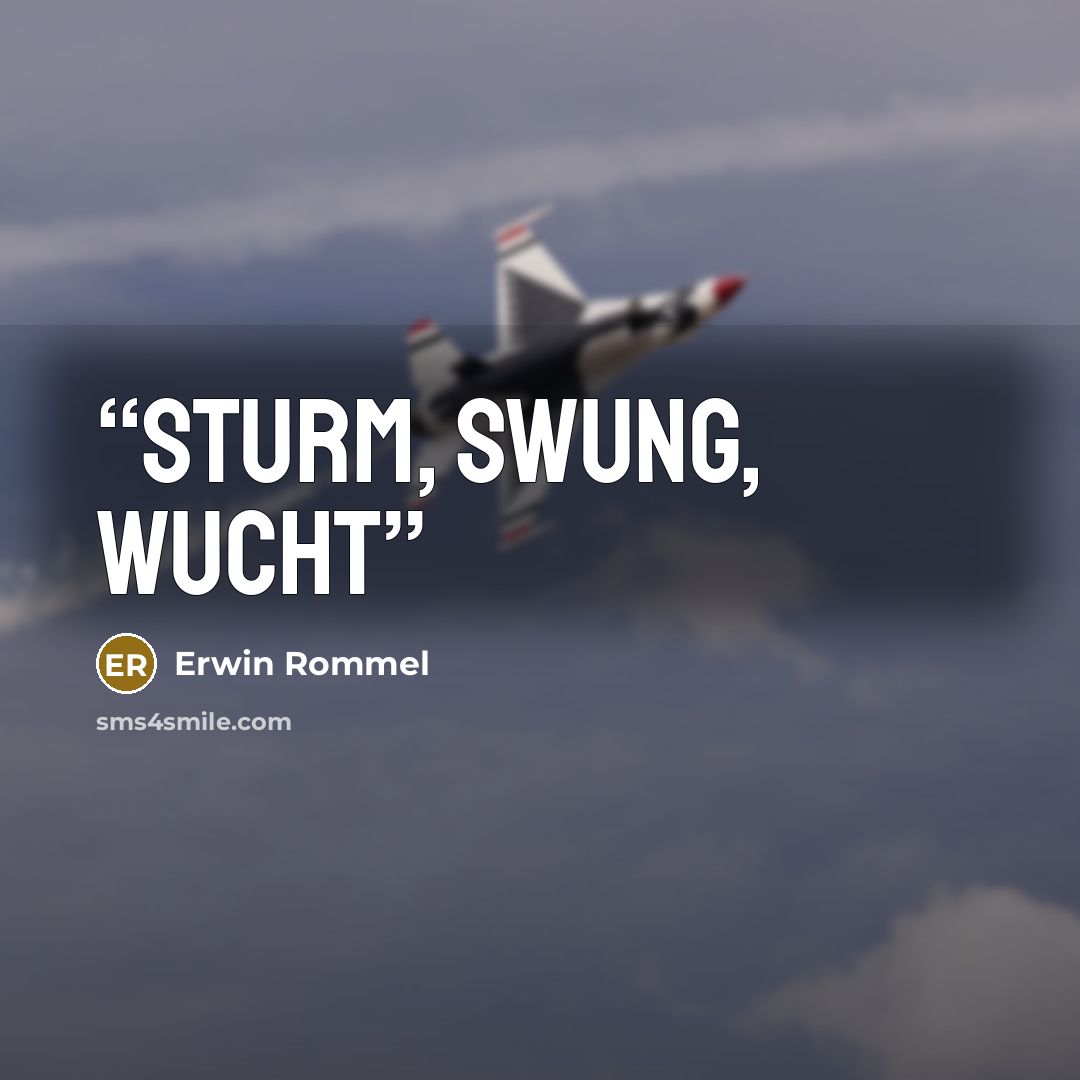 “Sturm, Swung, Wucht” quote by Erwin Rommel