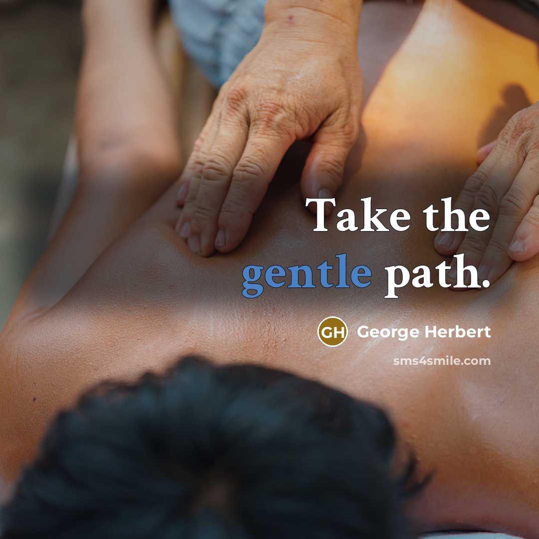 “Take the gentle path.” quote by George Herbert