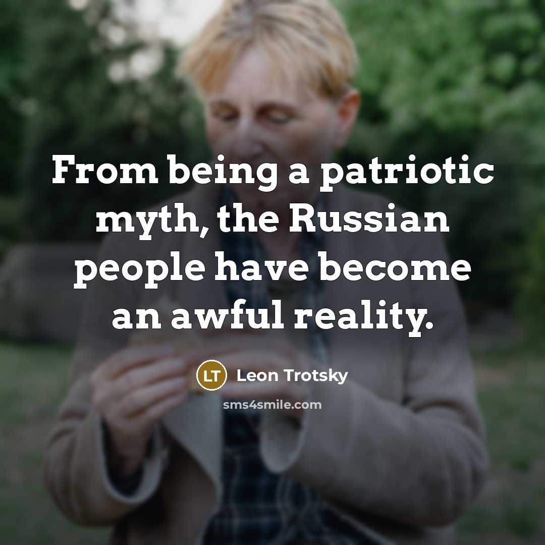 “From being a patriotic myth, the Russian people have become an awful reality.” quote by Leon Trotsky