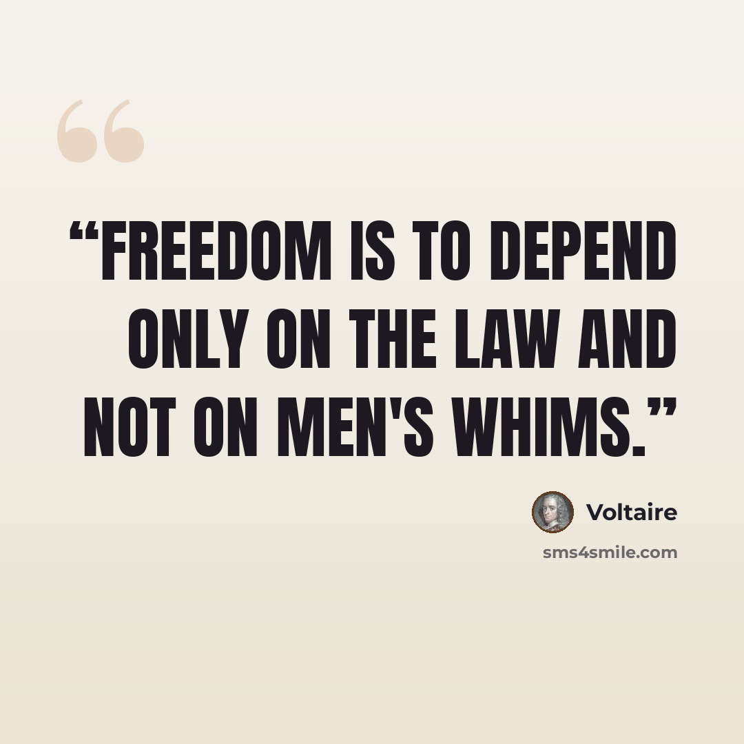 “Freedom is to depend only on the law and not on men's whims.” quote by Voltaire