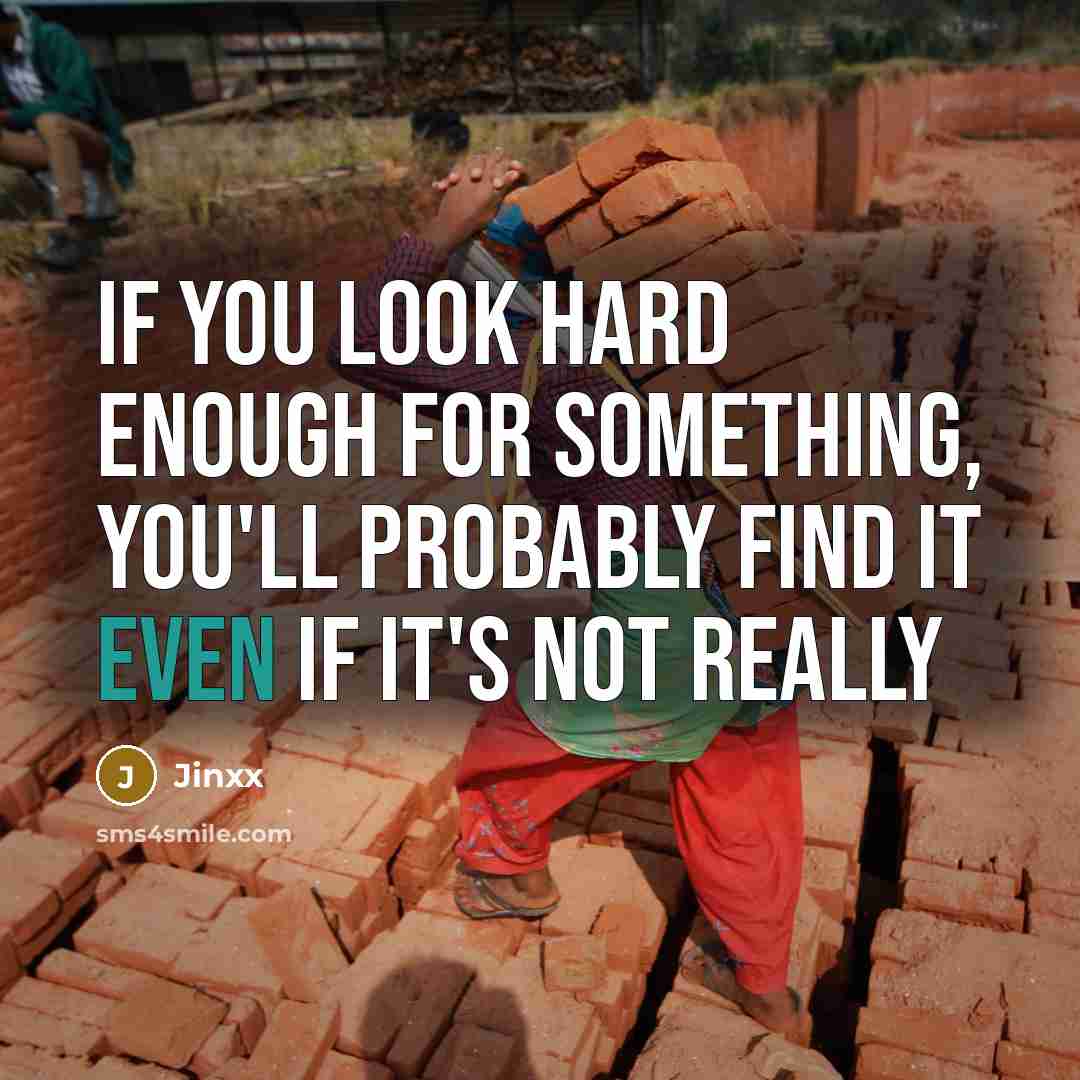 “If you look hard enough for something, you'll probably find it even if it's not really” quote by Jinxx