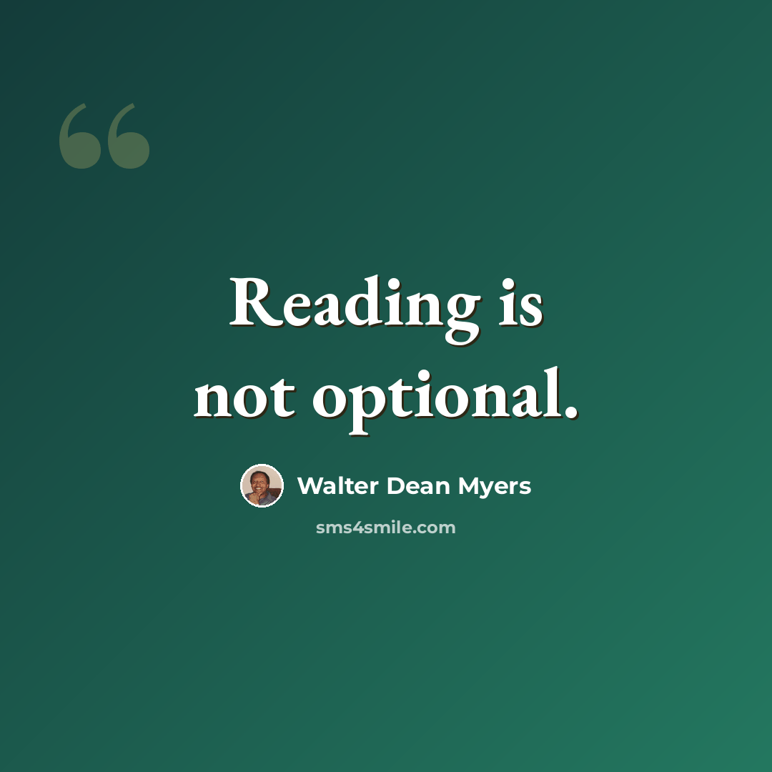 “Reading is not optional.” quote by Walter Dean Myers