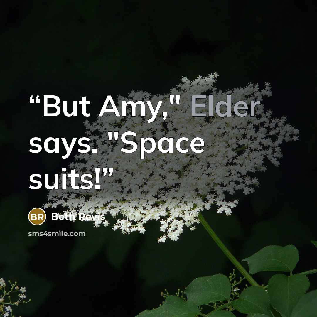 “But Amy," Elder says. "Space suits!” quote by Beth Revis