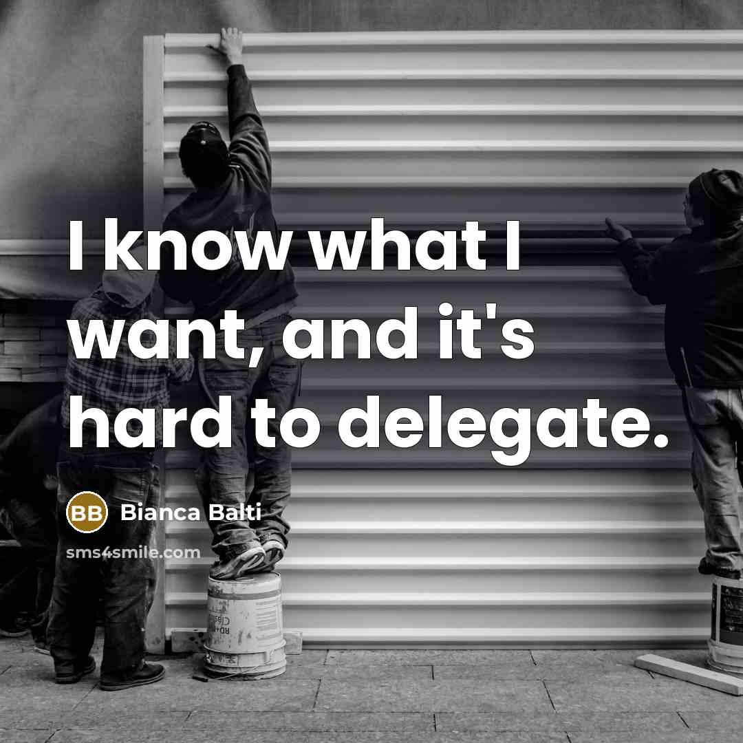 “I know what I want, and it's hard to delegate.” quote by Bianca Balti