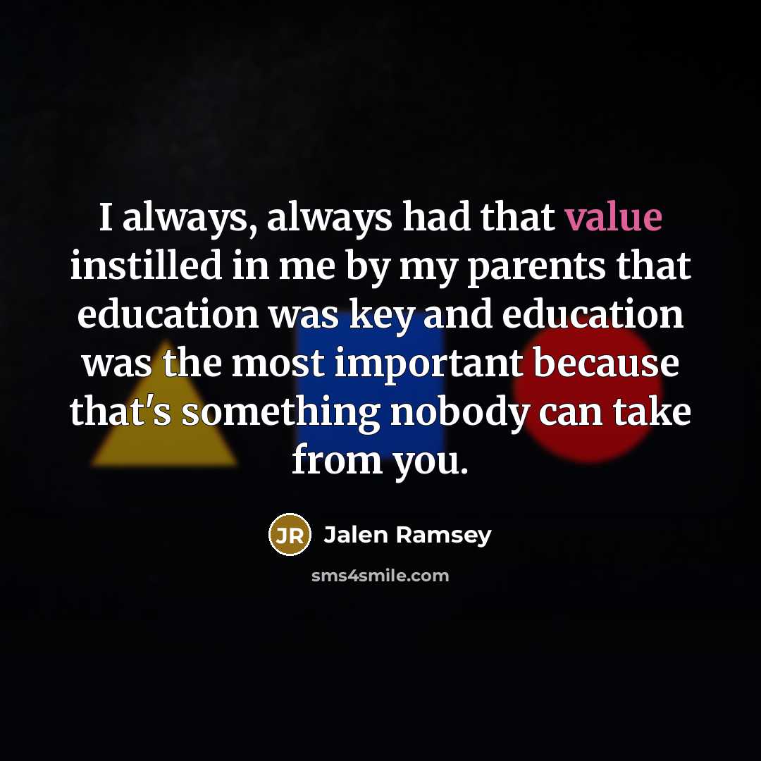 “I always, always had that value instilled in me by my parents that education was key and education was the most important because that's something nobody can take from you.” quote by Jalen Ramsey