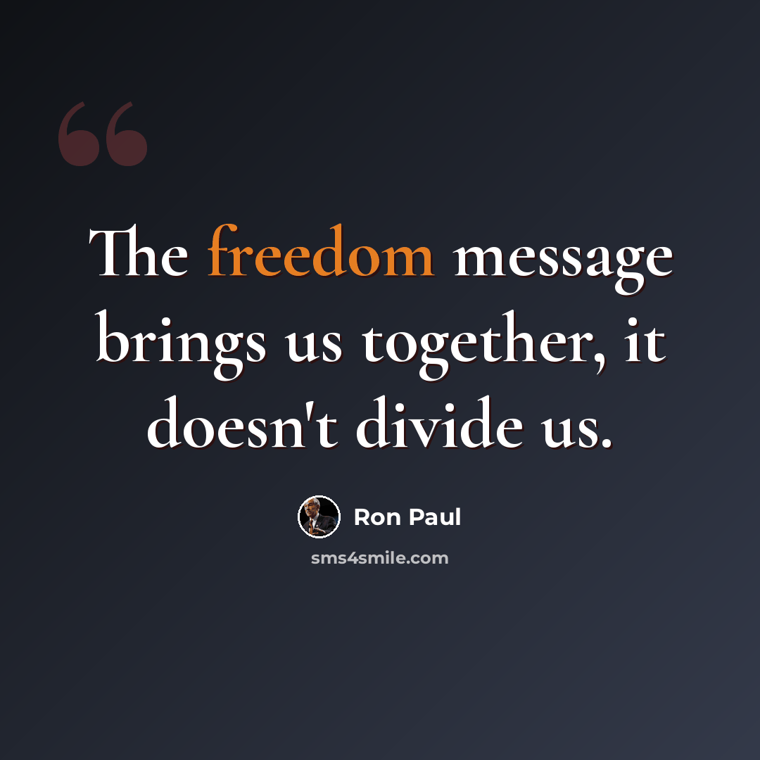 “The freedom message brings us together, it doesn't divide us.” quote by Ron Paul