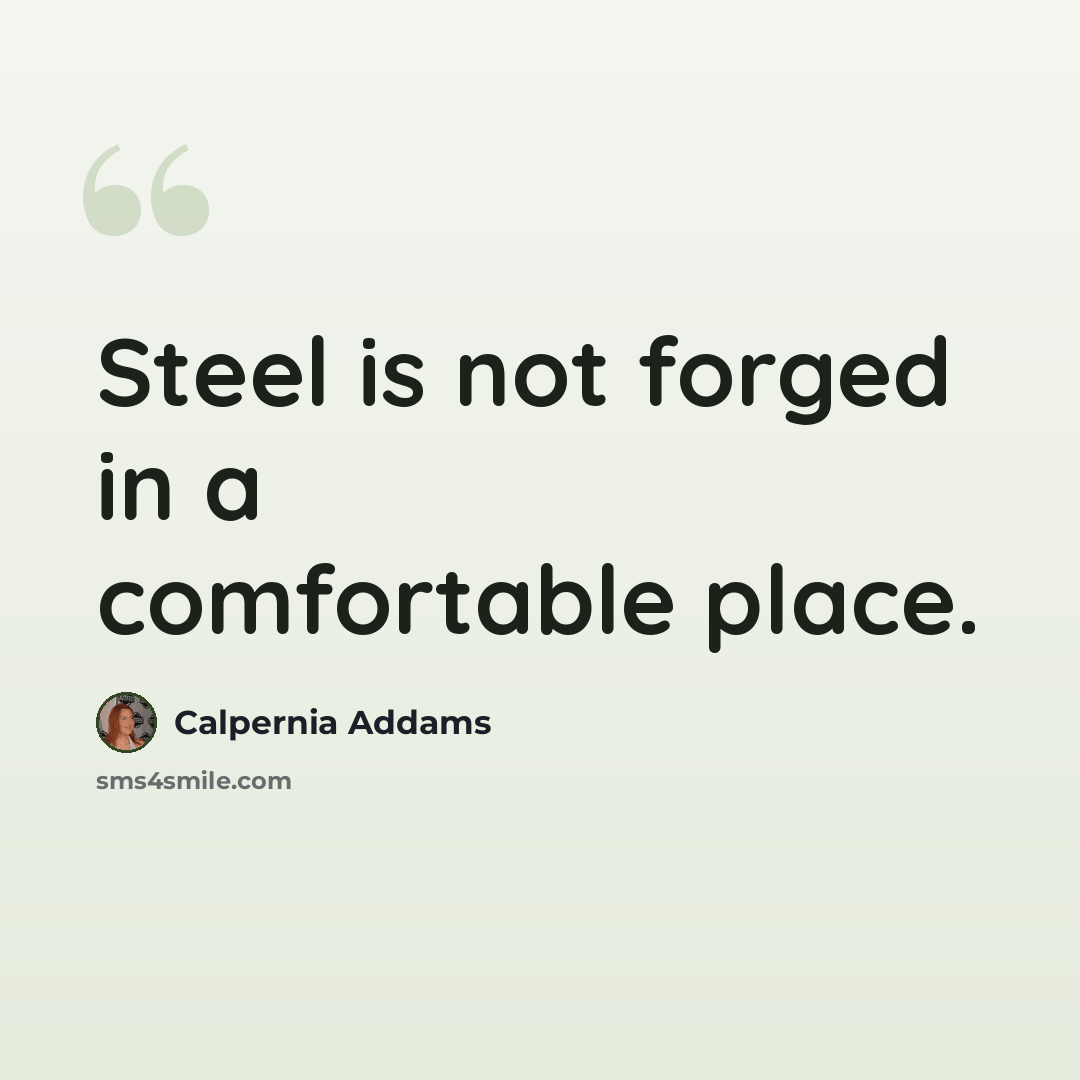 “Steel is not forged in a comfortable place.” quote by Calpernia Addams