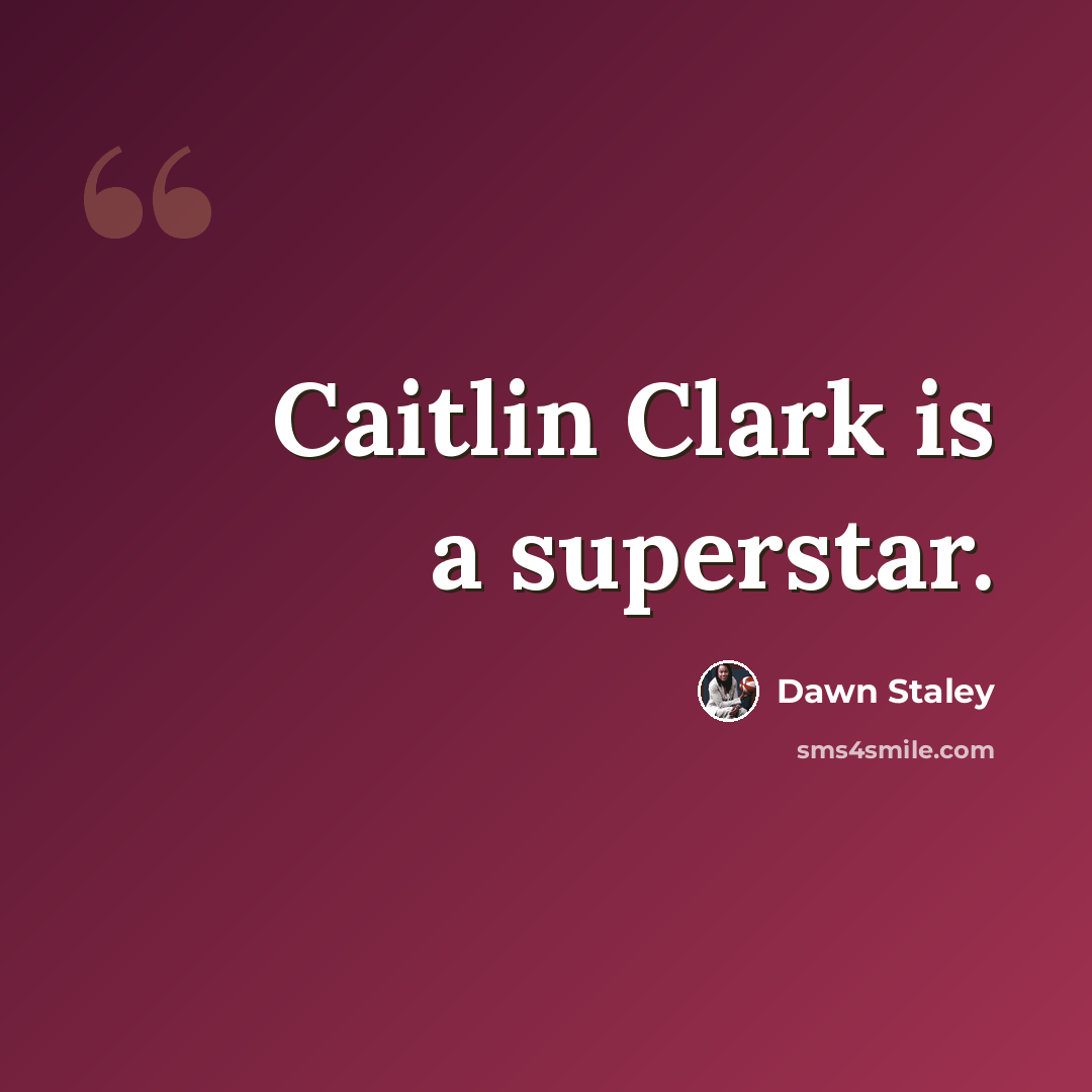 “Caitlin Clark is a superstar.” quote by Dawn Staley