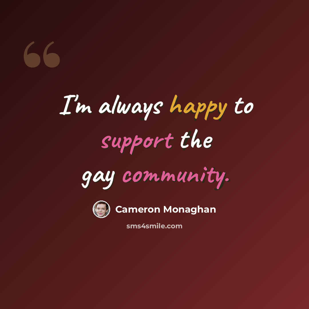 “I'm always happy to support the gay community.” quote by Cameron Monaghan