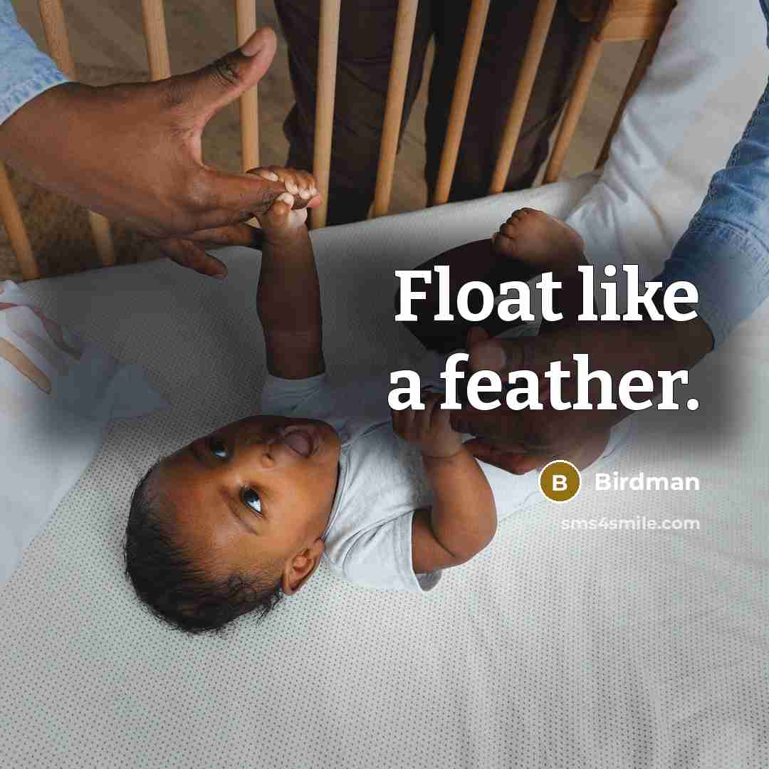 “Float like a feather.” quote by Birdman