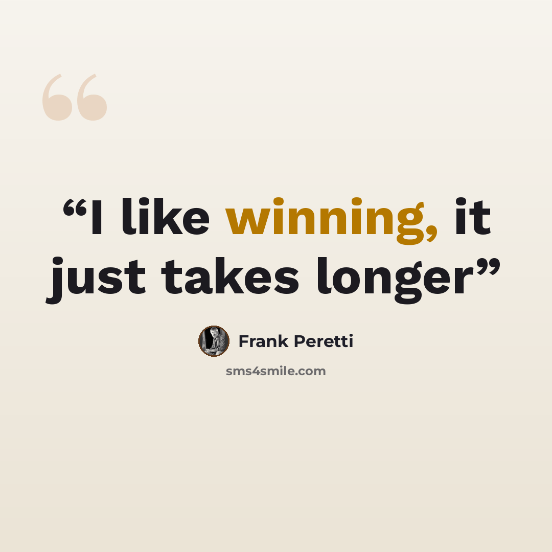 “I like winning, it just takes longer” quote by Frank Peretti