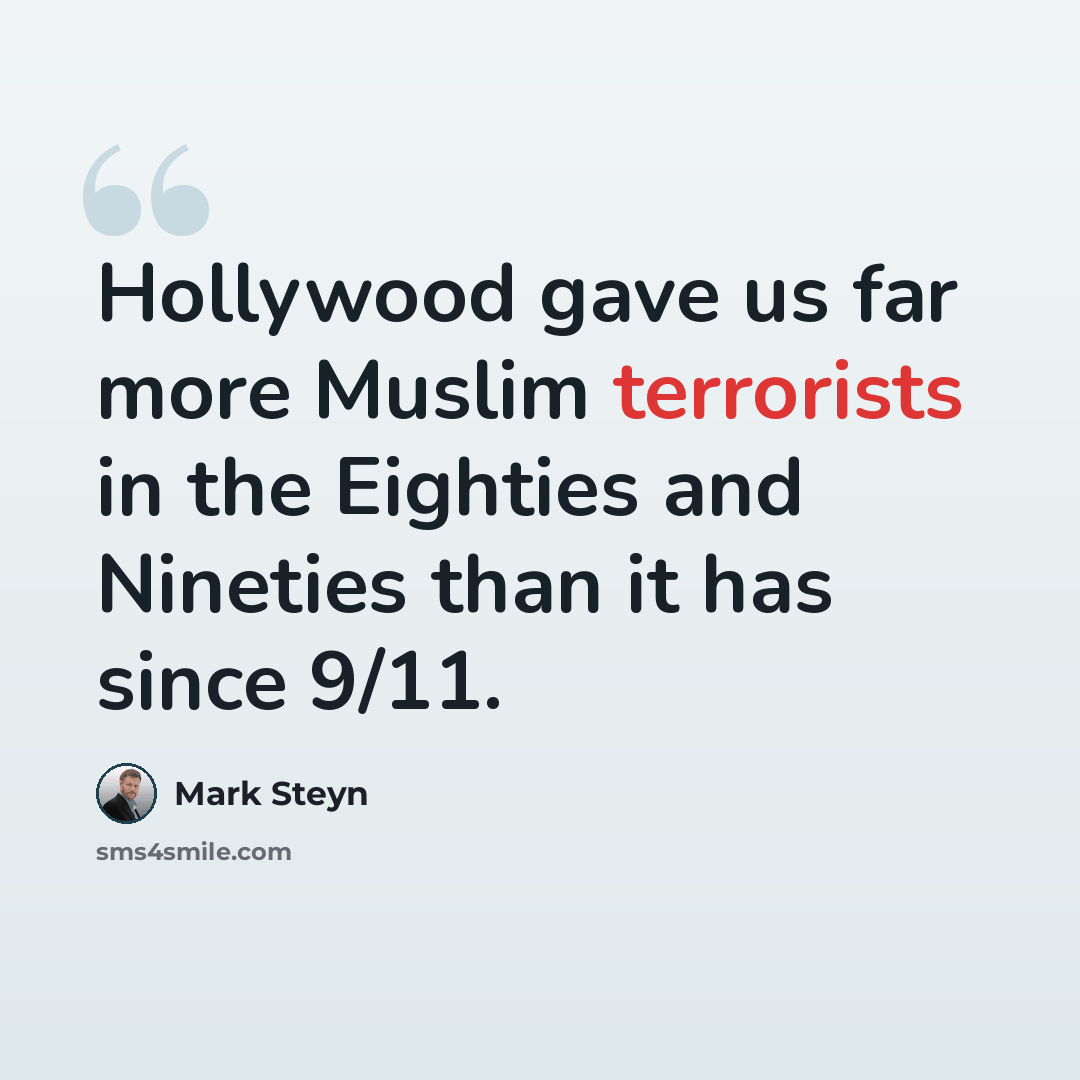“Hollywood gave us far more Muslim terrorists in the Eighties and Nineties than it has since 9/11.” quote by Mark Steyn