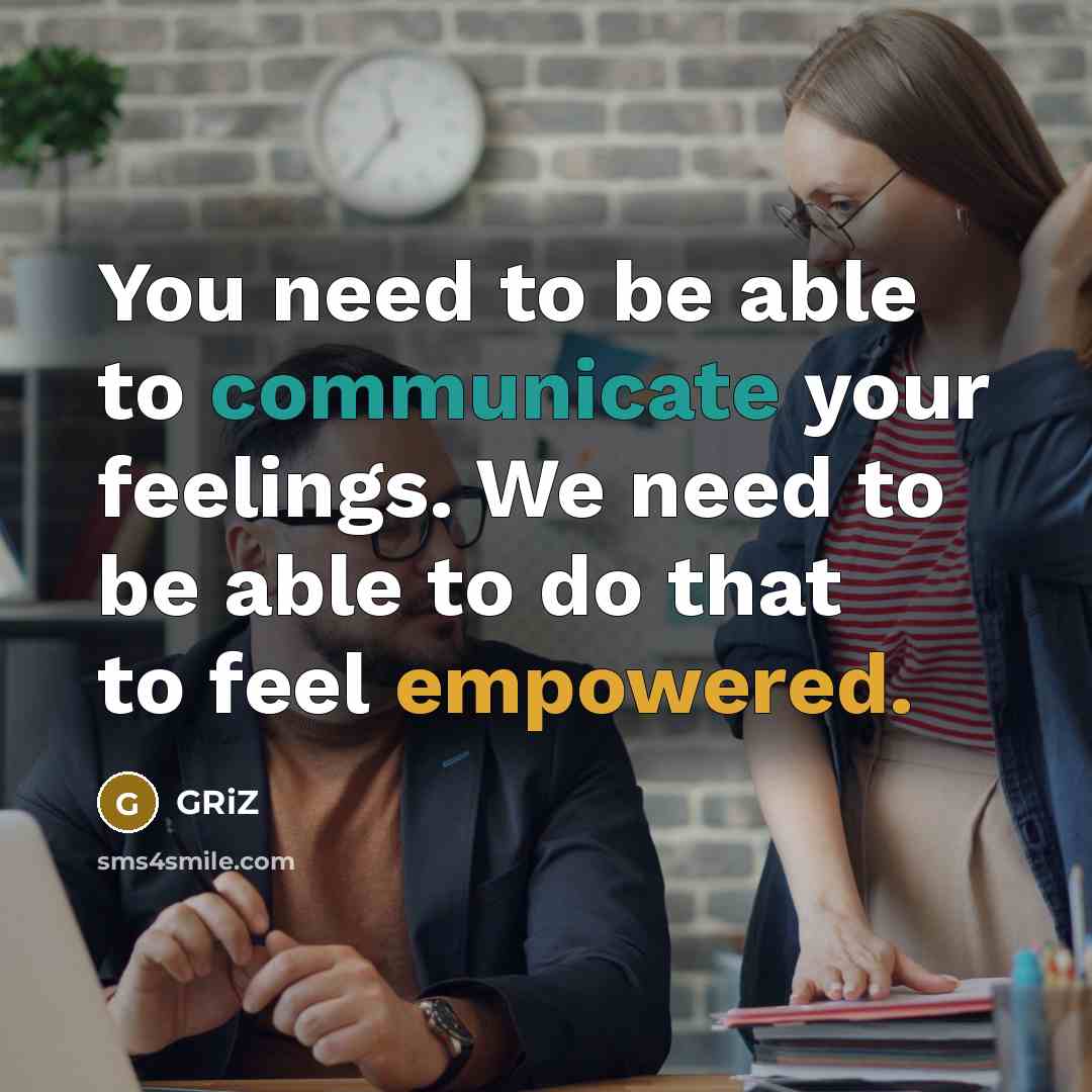 “You need to be able to communicate your feelings. We need to be able to do that to feel empowered.” quote by GRiZ