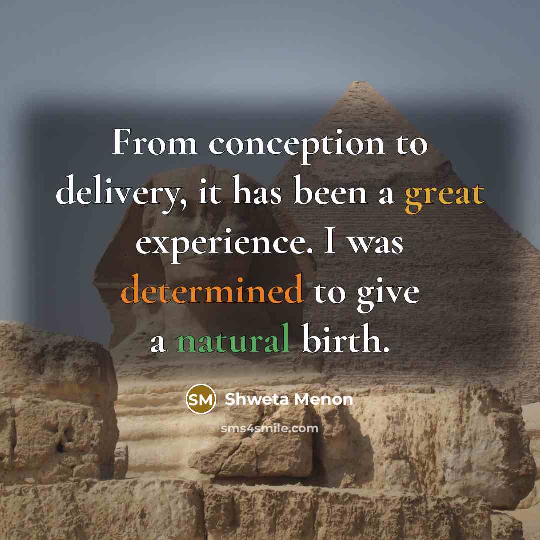 “From conception to delivery, it has been a great experience. I was determined to give a natural birth.” quote by Shweta Menon
