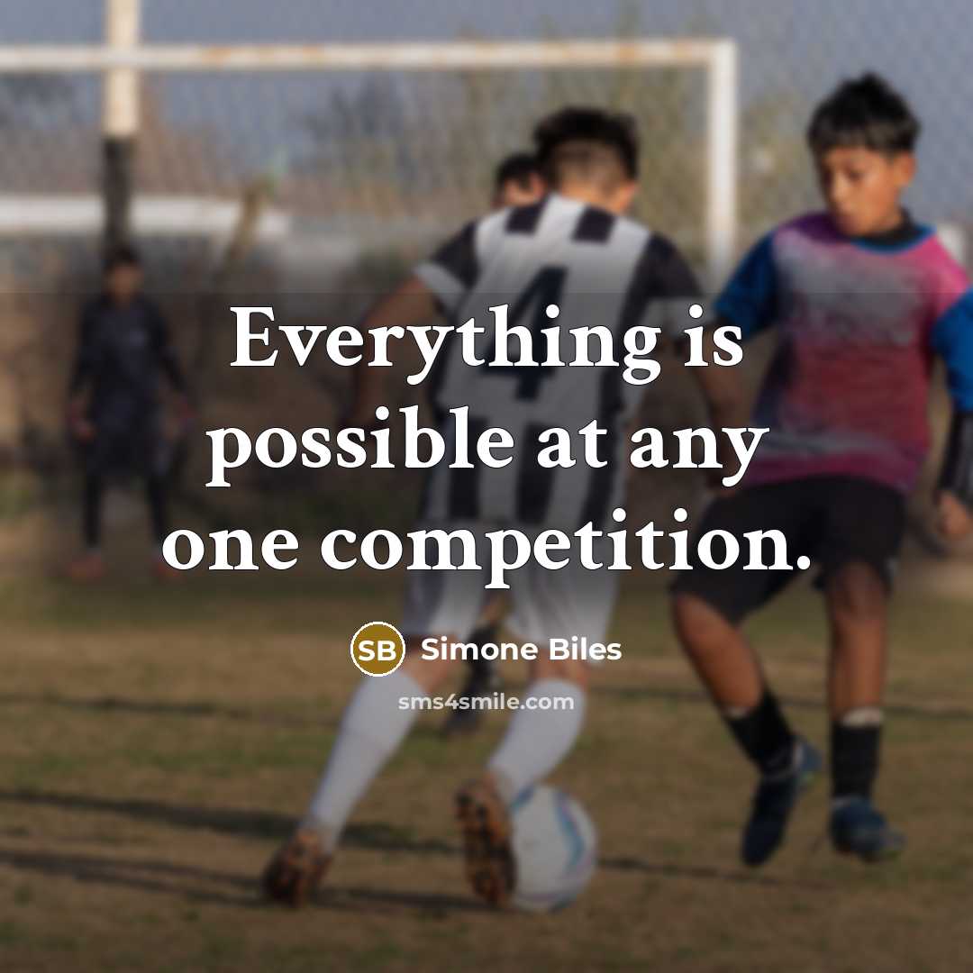“Everything is possible at any one competition.” quote by Simone Biles