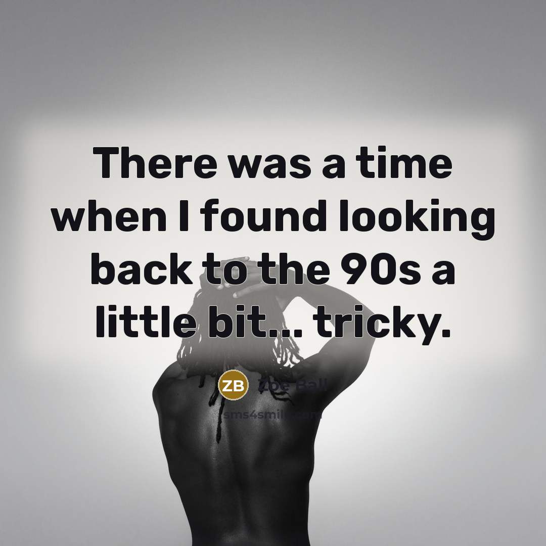 “There was a time when I found looking back to the 90s a little bit... tricky.” quote by Zoe Ball