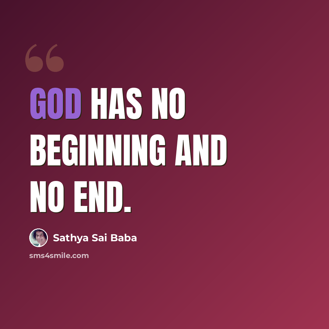 “God has no beginning and no end.” quote by Sathya Sai Baba