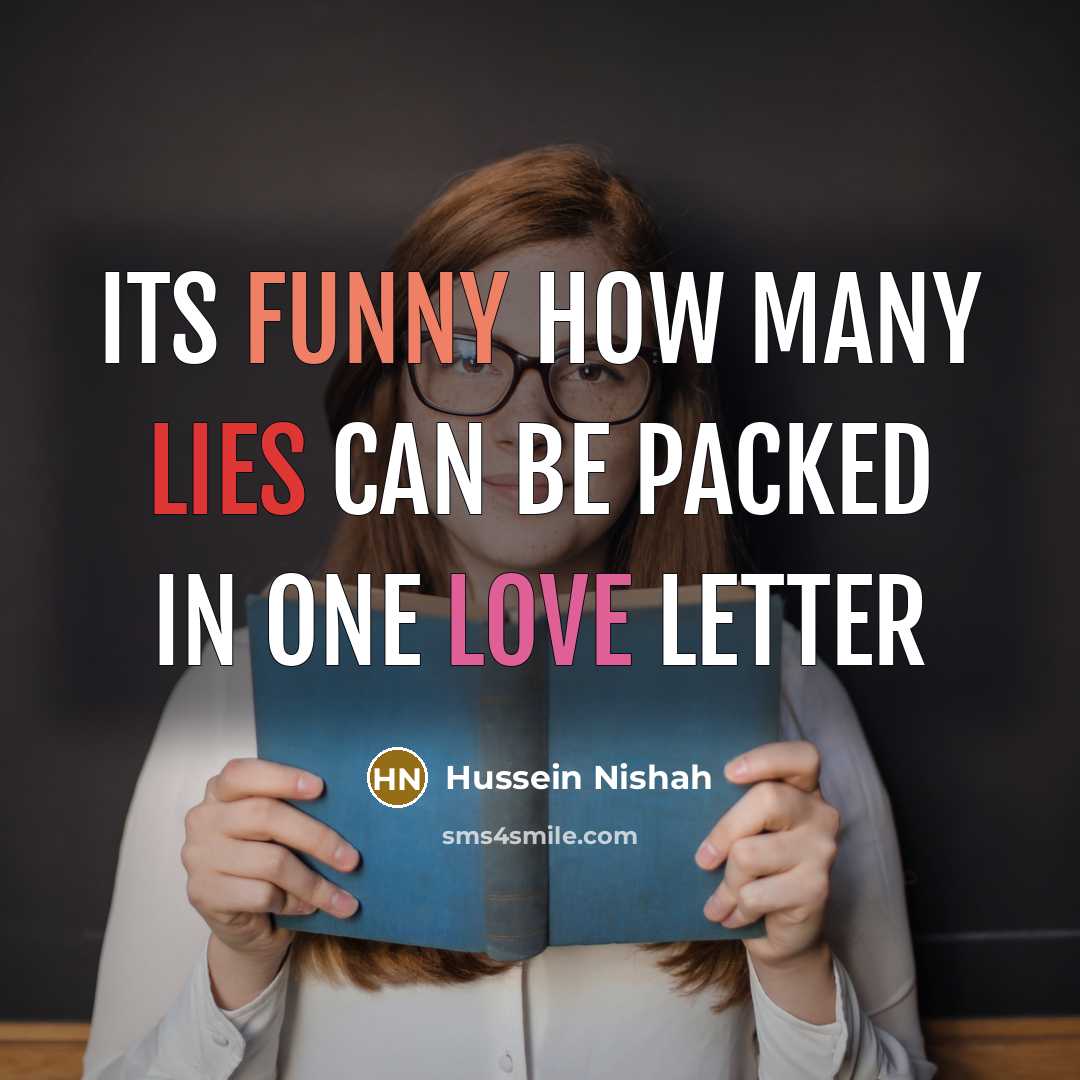 “Its funny how many lies can be packed in one LOVE LETTER” quote by Hussein Nishah