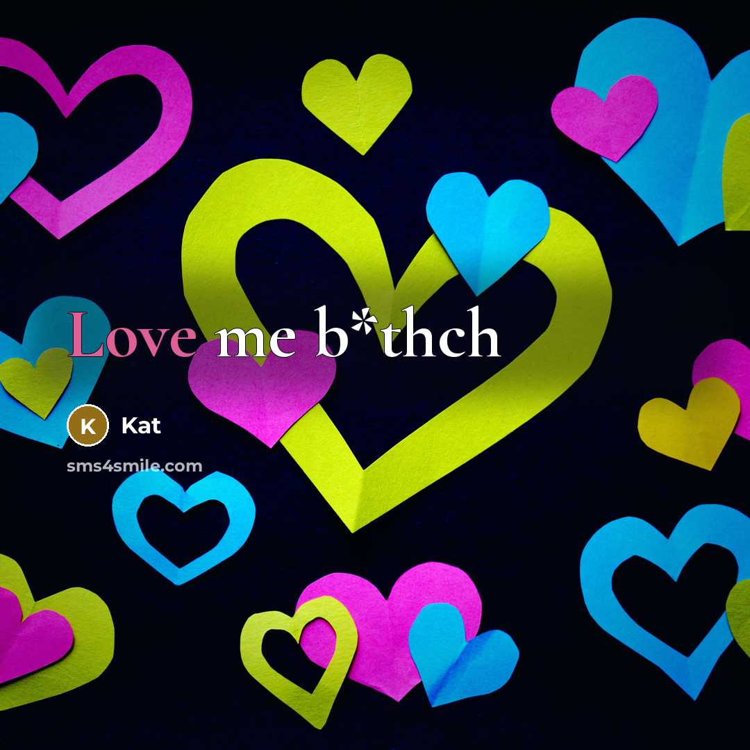 “Love me b*thch” quote by KAT