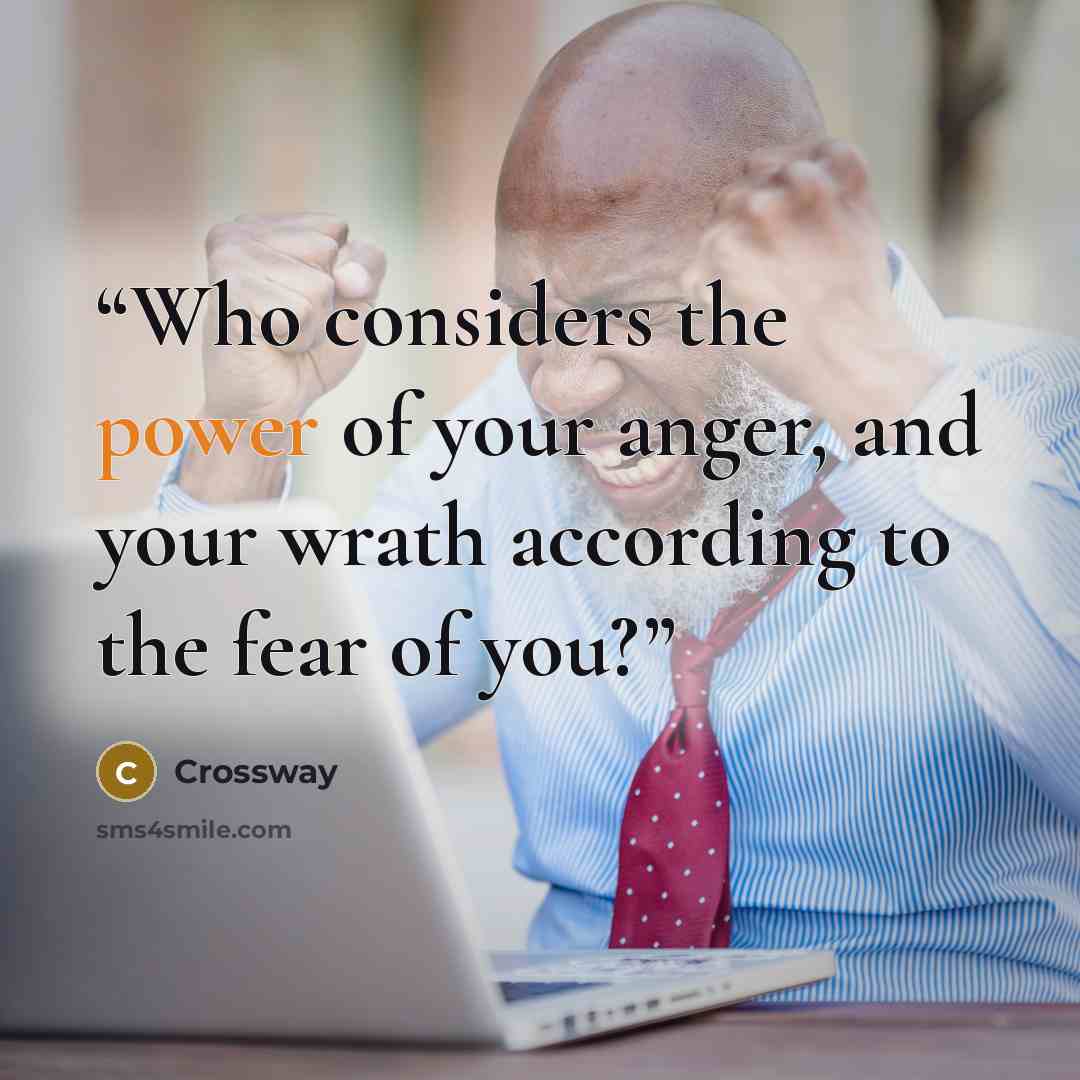 “Who considers the power of your anger, and your wrath according to the fear of you?” quote by Crossway