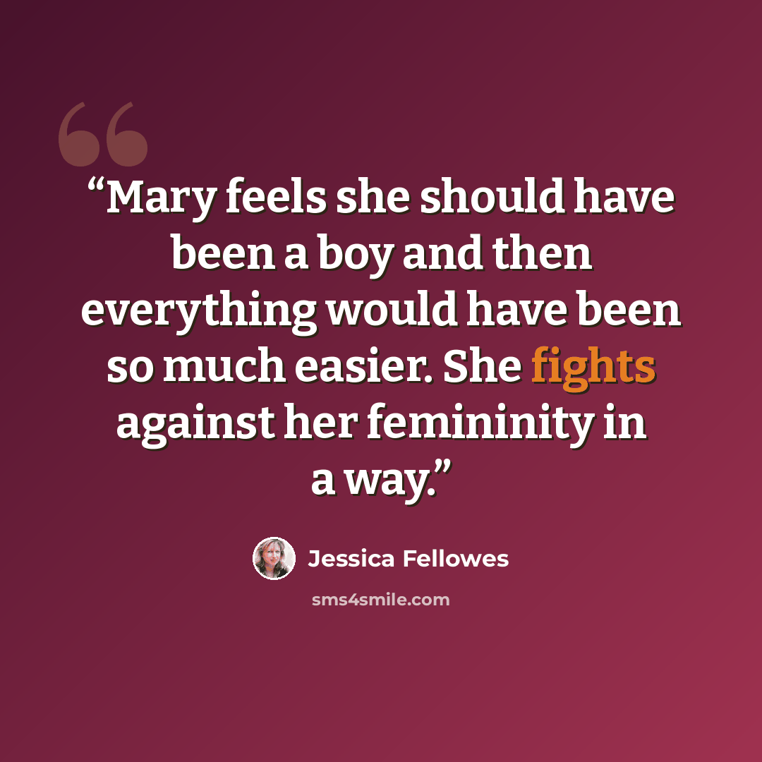 “Mary feels she should have been a boy and then everything would have been so much easier. She fights against her femininity in a way.” quote by Jessica Fellowes
