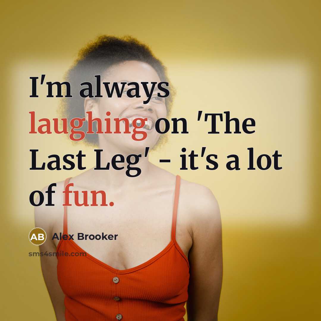 “I'm always laughing on 'The Last Leg' - it's a lot of fun.” quote by Alex Brooker