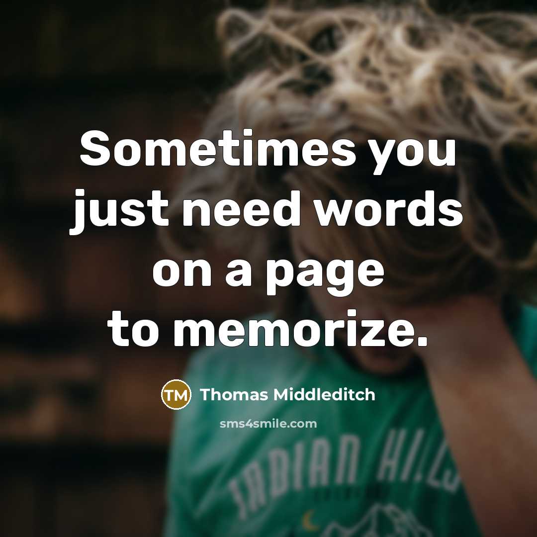 “Sometimes you just need words on a page to memorize.” quote by Thomas Middleditch