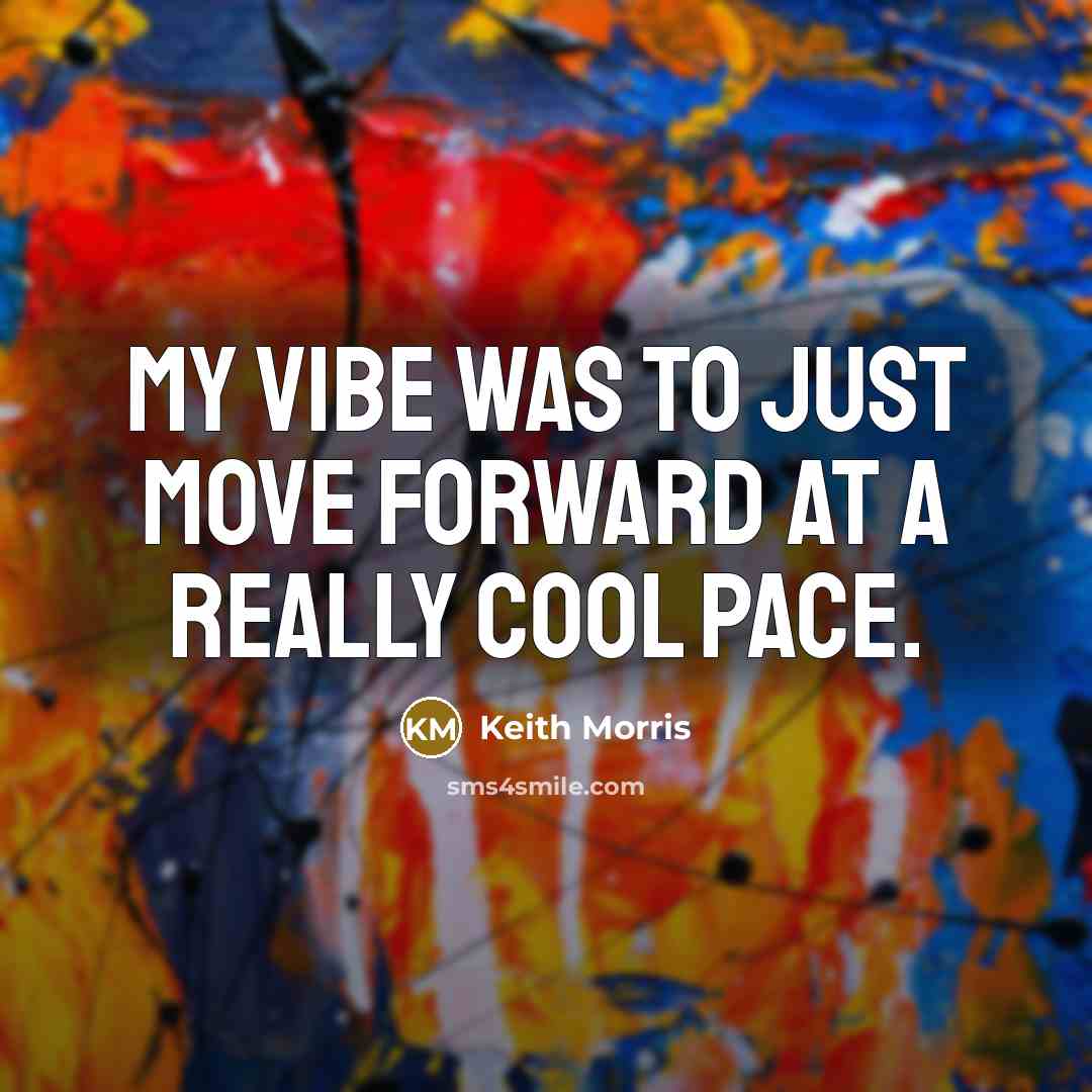 “My vibe was to just move forward at a really cool pace.” quote by Keith Morris