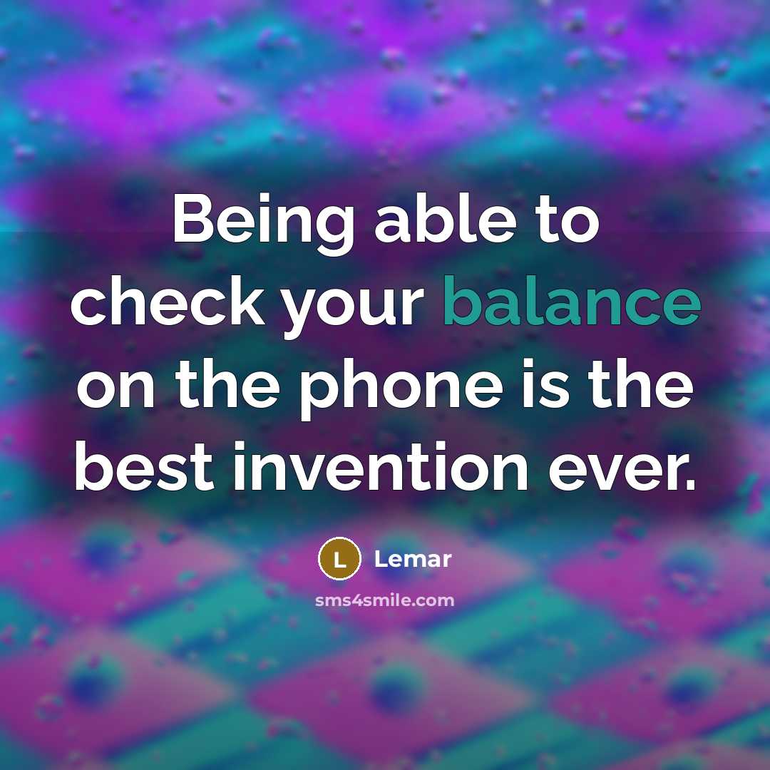 “Being able to check your balance on the phone is the best invention ever.” quote by Lemar