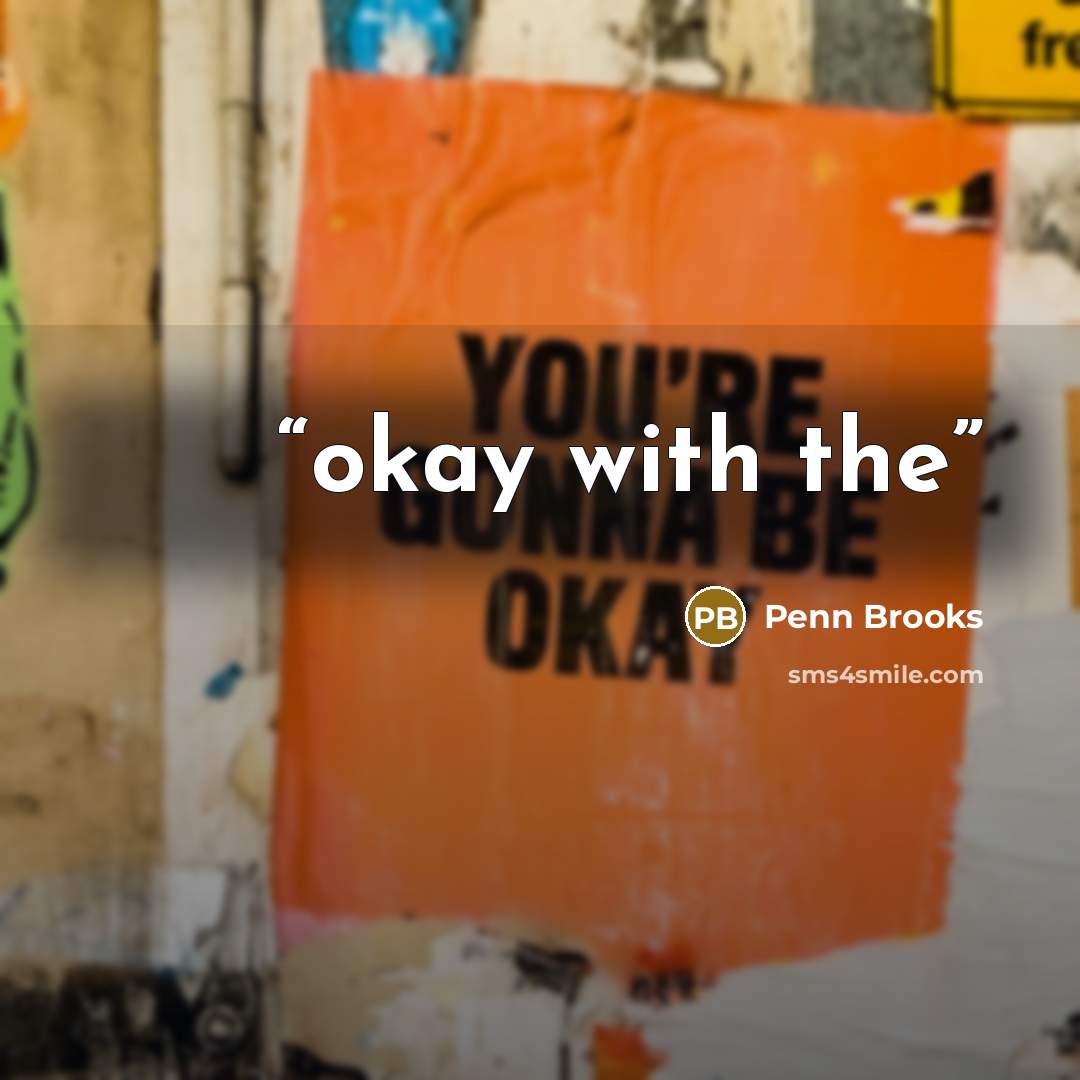 “okay with the” quote by Penn Brooks