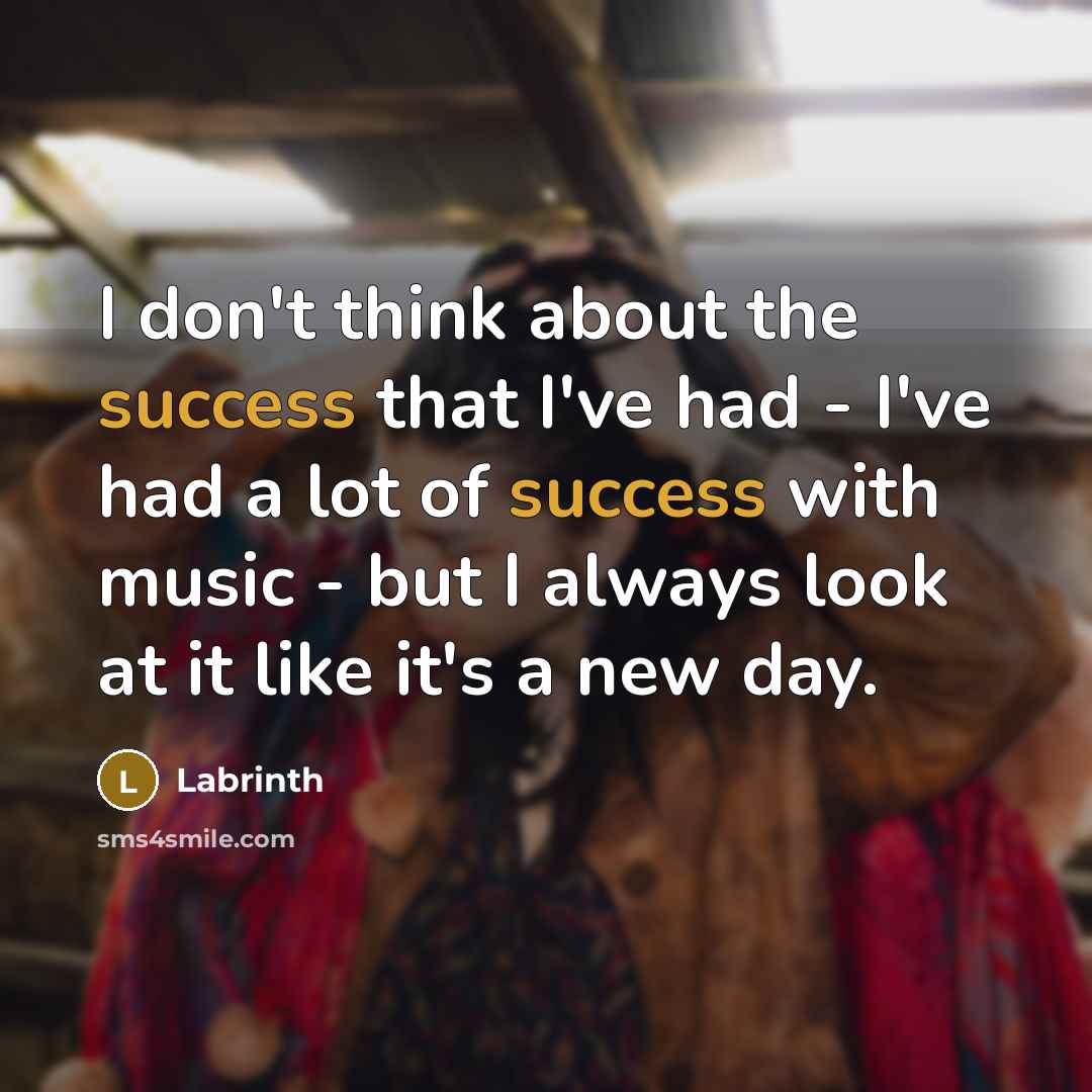 “I don't think about the success that I've had - I've had a lot of success with music - but I always look at it like it's a new day.” quote by Labrinth