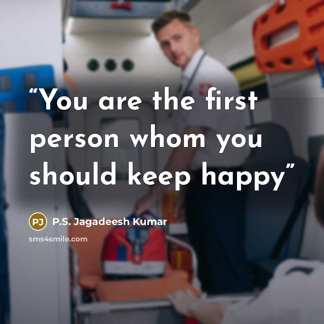 “You are the first person whom you should keep happy” quote by P.S. Jagadeesh Kumar