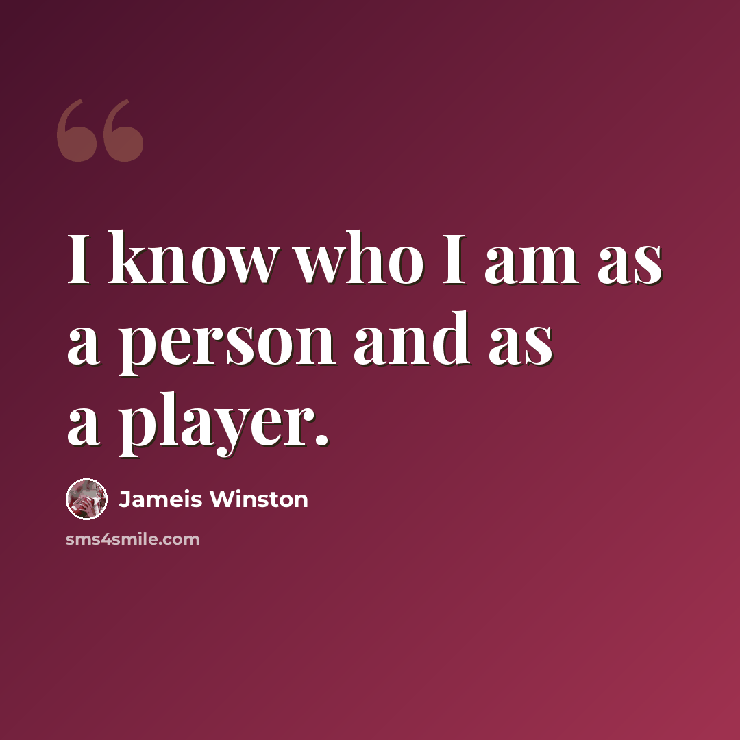 “I know who I am as a person and as a player.” quote by Jameis Winston