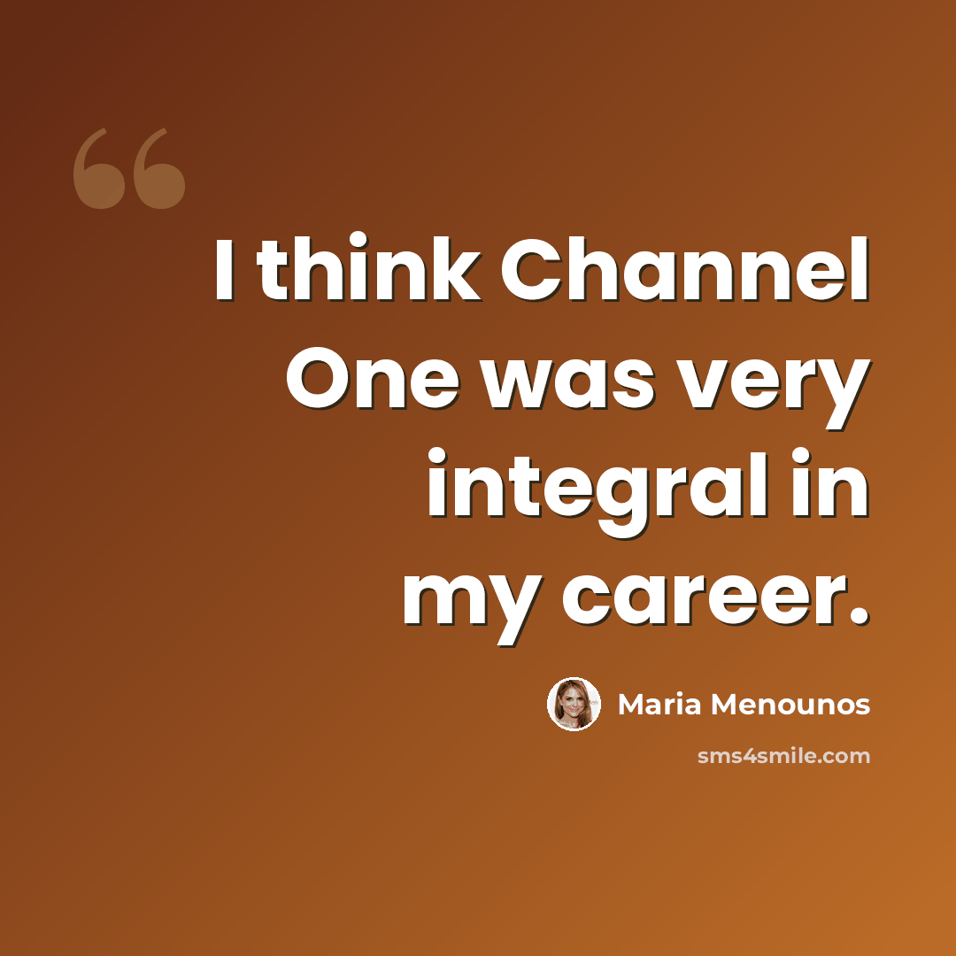 “I think Channel One was very integral in my career.” quote by Maria Menounos
