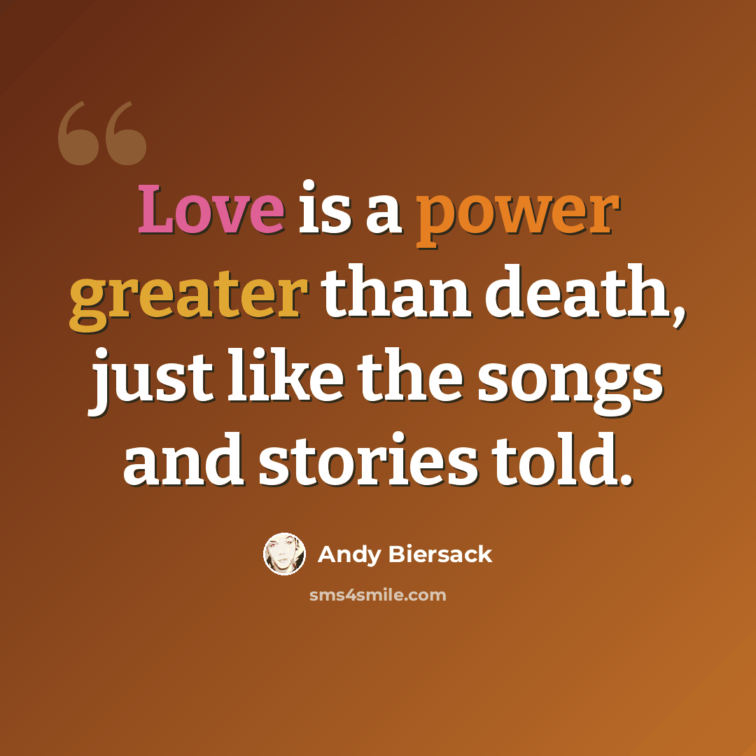“Love is a power greater than death, just like the songs and stories told.” quote by Andy Biersack