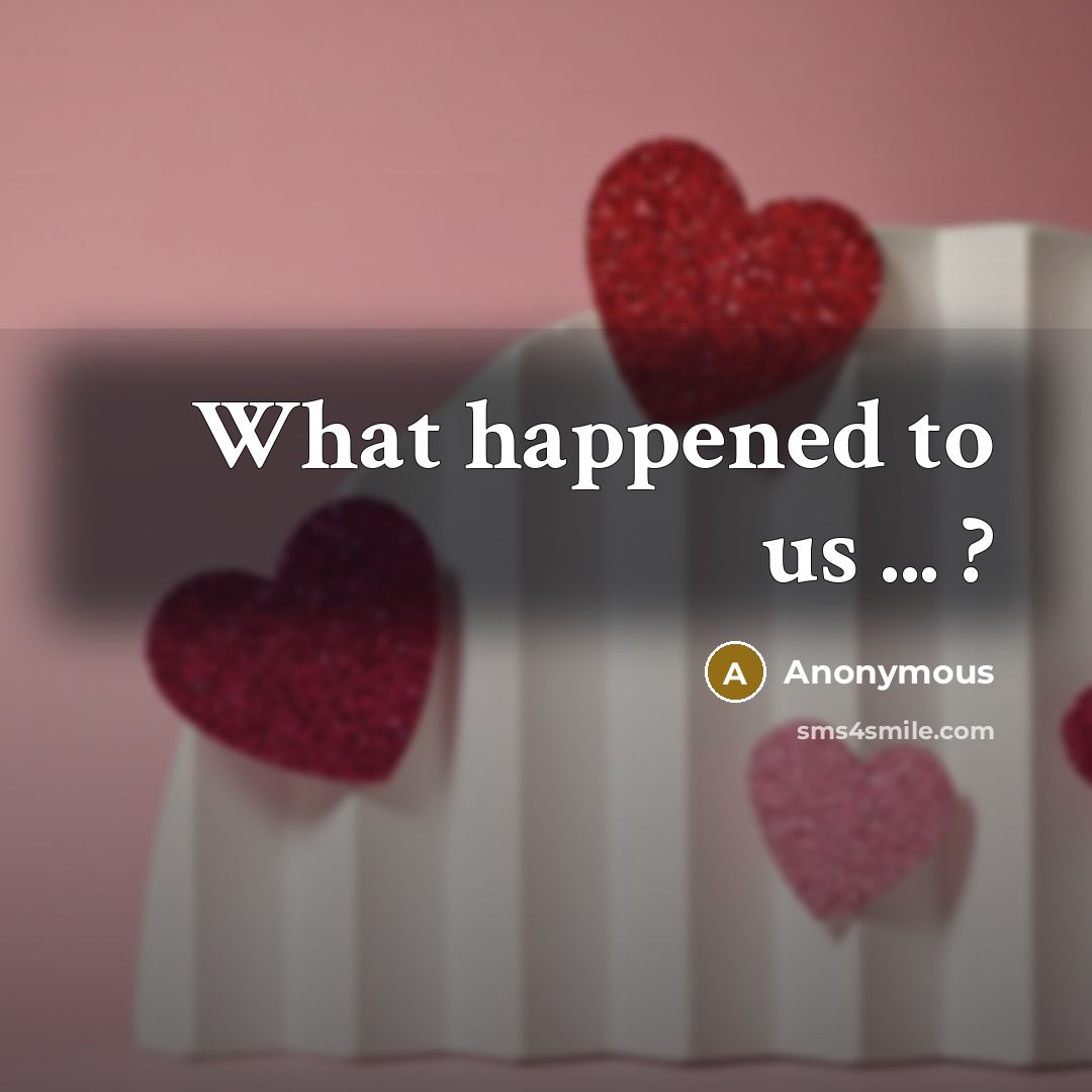 “What happened to us ... ?” quote by Anonymous