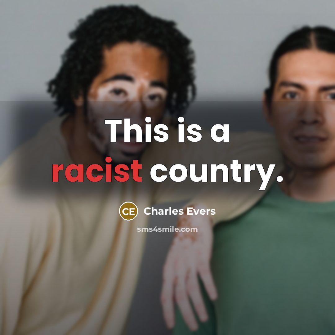 “This is a racist country.” quote by Charles Evers