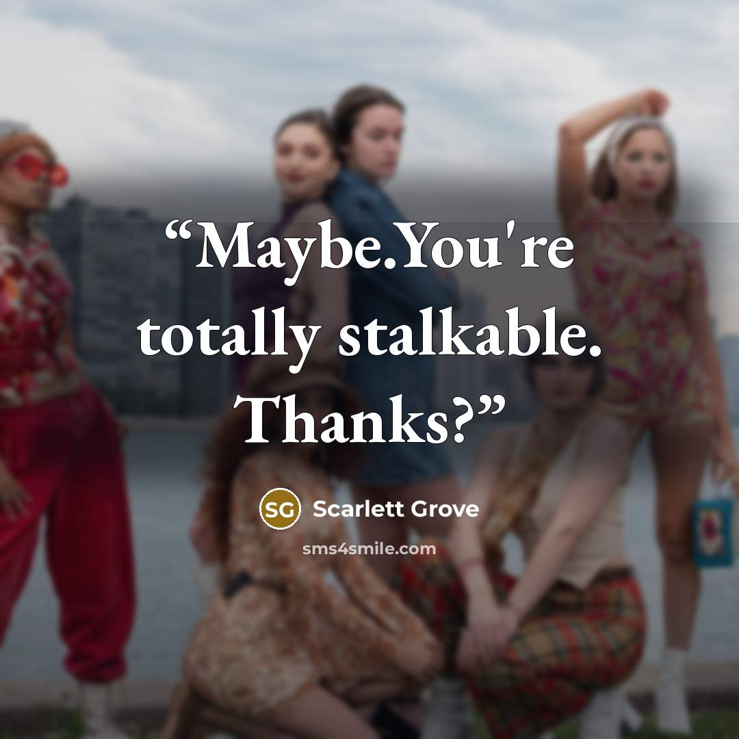 “Maybe.You're totally stalkable. Thanks?” quote by Scarlett Grove
